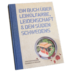 Ein buch über leinölfarbe, leidenschaft & den süden Schwedens